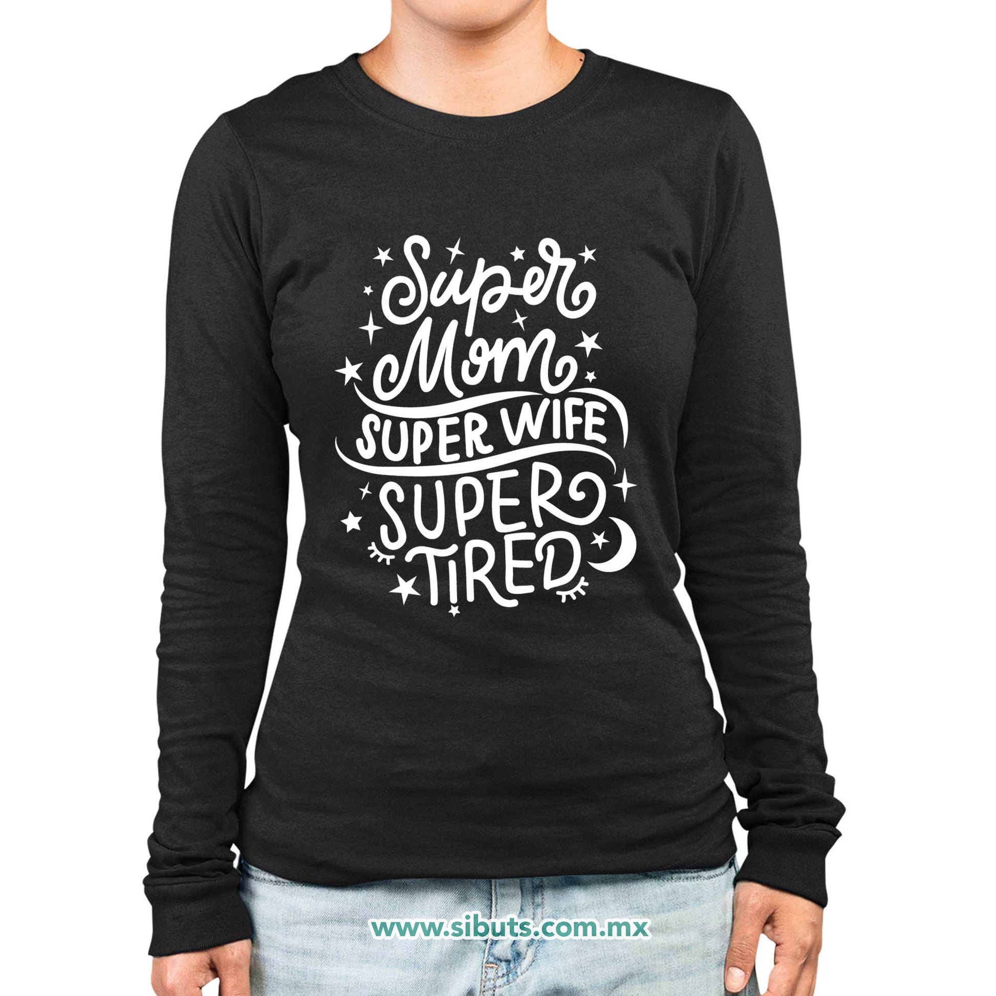 Playera Mujer Manga Larga Super Mamá Super Esposa Super Cansada
