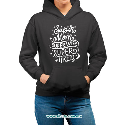 Sudadera Mujer Gorro Super Mamá Super Esposa Super Cansada