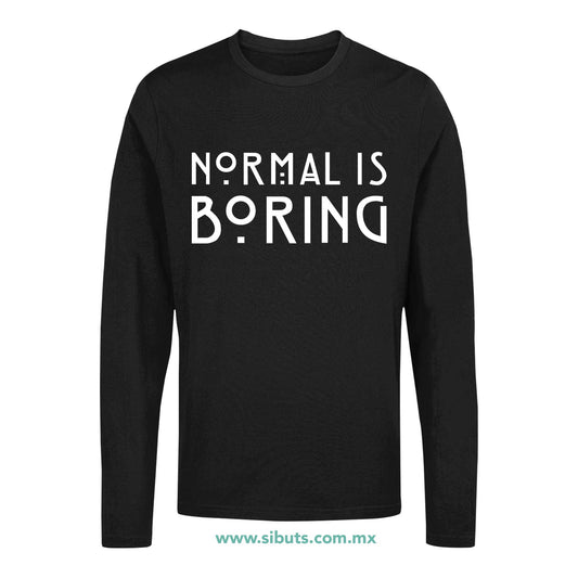 Playera Hombre Manga Larga Frase Normal Is Boring