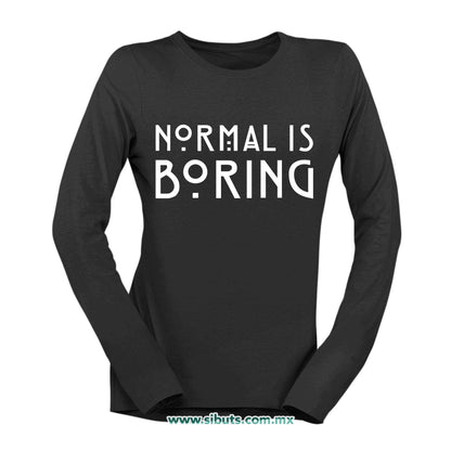 Playera Mujer Manga Larga Frase Normal Is Boring
