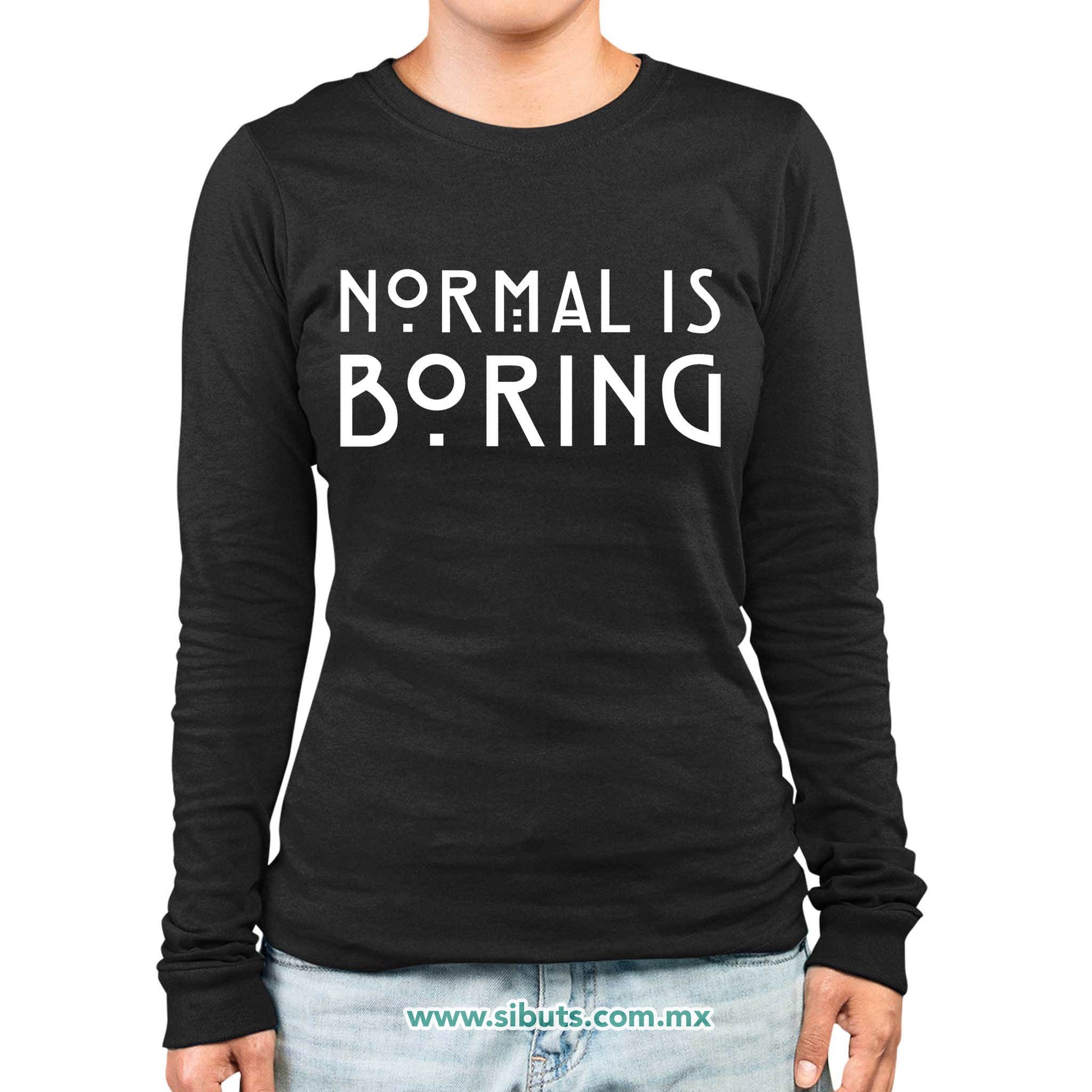 Playera Mujer Manga Larga Frase Normal Is Boring