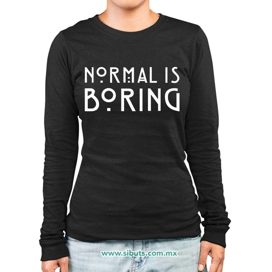 Playera Mujer Manga Larga Frase Normal Is Boring