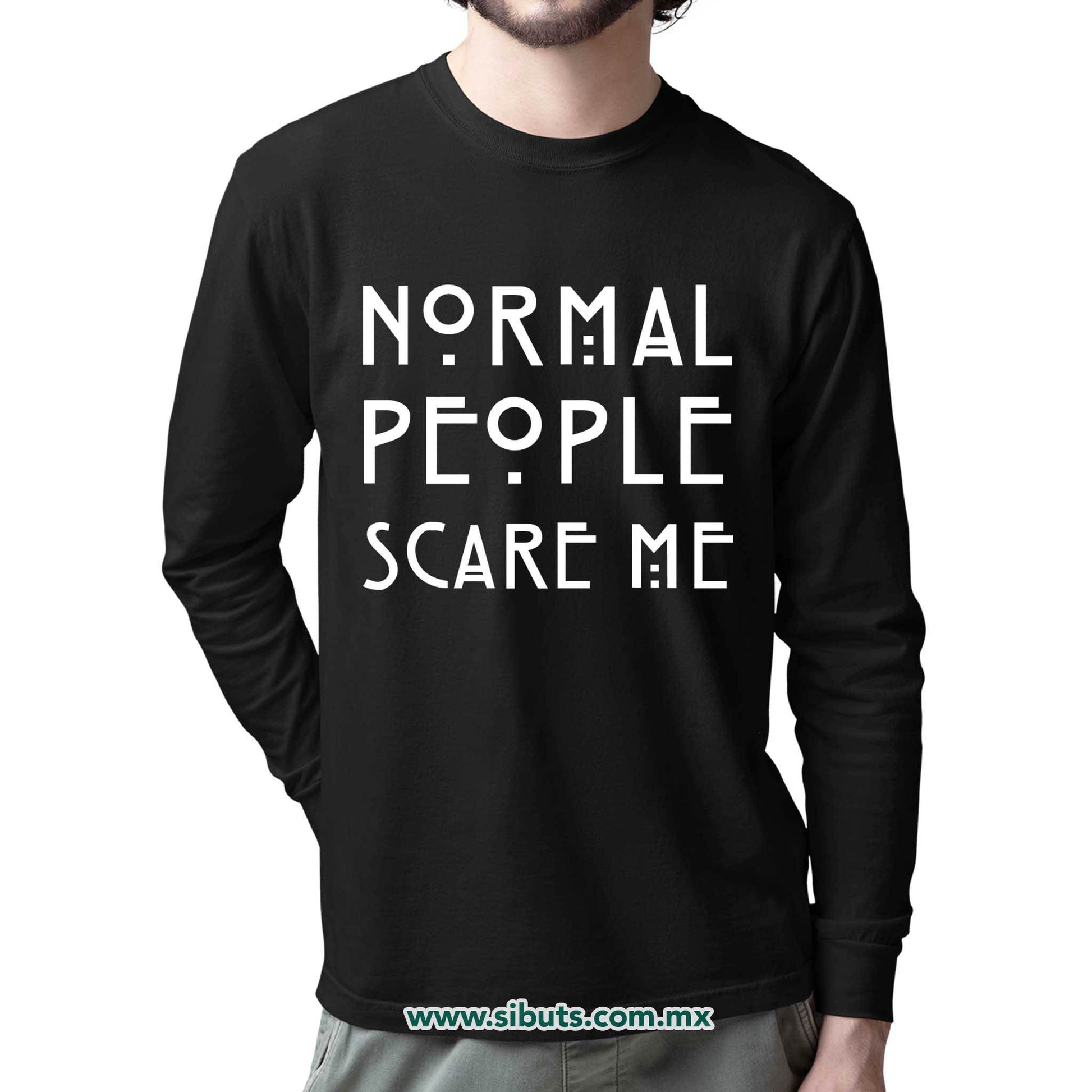 Playera Hombre Manga Larga Frase Normal People Scare Me