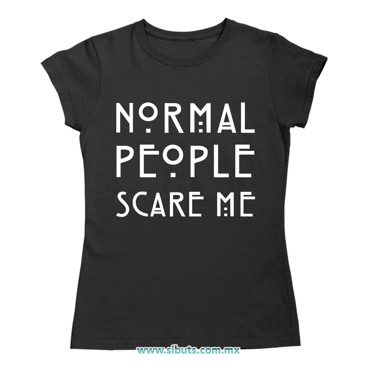 Playera Mujer Frase Normal People Scare Me