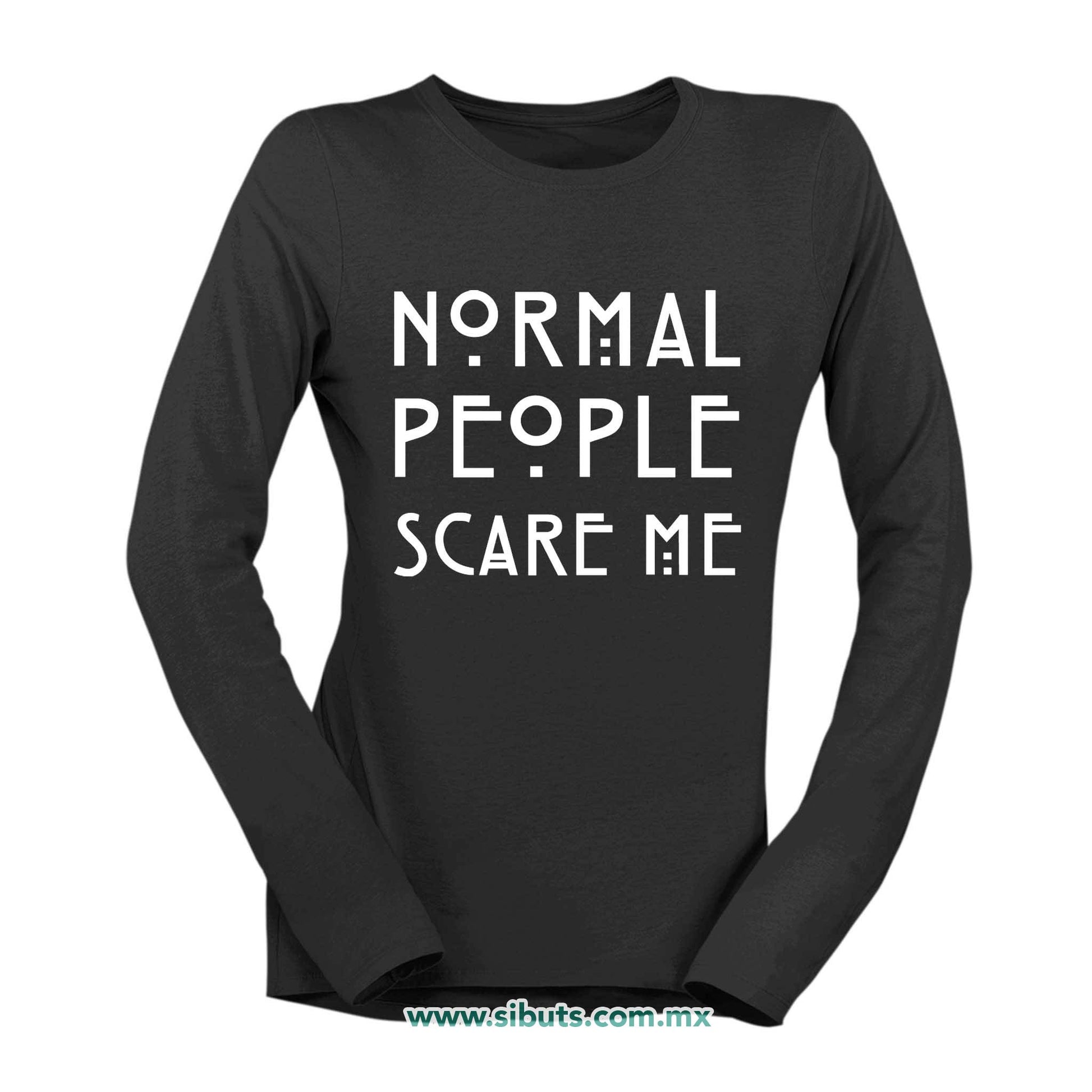 Playera Mujer Manga Larga Frase Normal People Scare Me