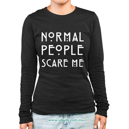 Playera Mujer Manga Larga Frase Normal People Scare Me