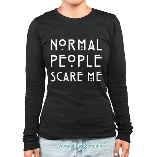 Playera Mujer Manga Larga Frase Normal People Scare Me