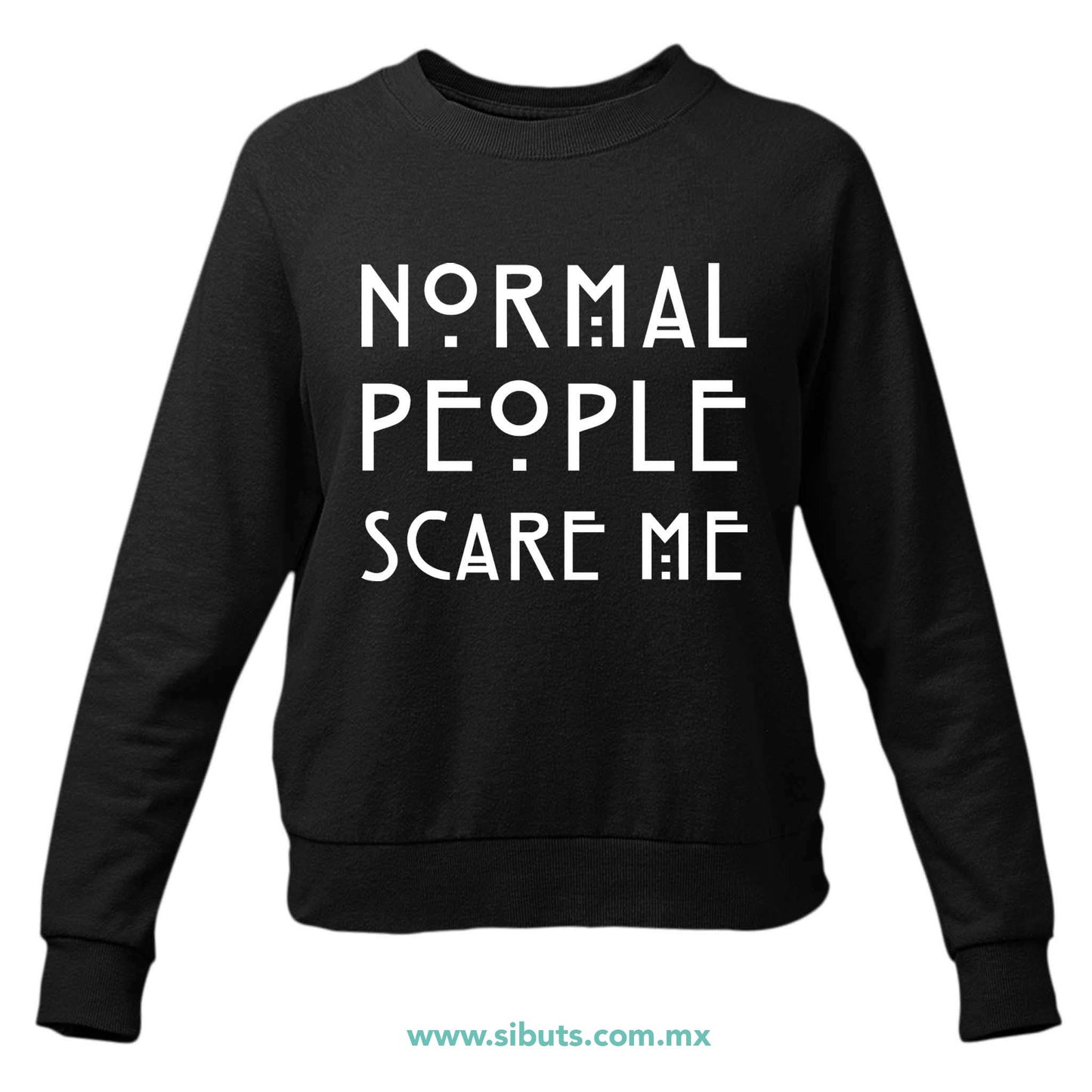 Sudadera Mujer Cuello Redondo Frase Normal People Scare Me