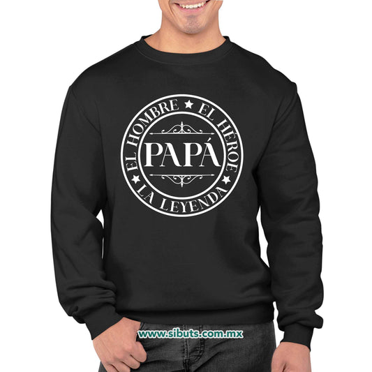 Sudadera Hombre Cuello Redondo Papá El Hombre El Héroe La Leyenda