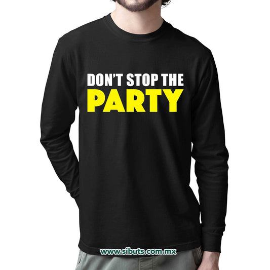 Playera Hombre Manga Larga Don´t Stop The Party