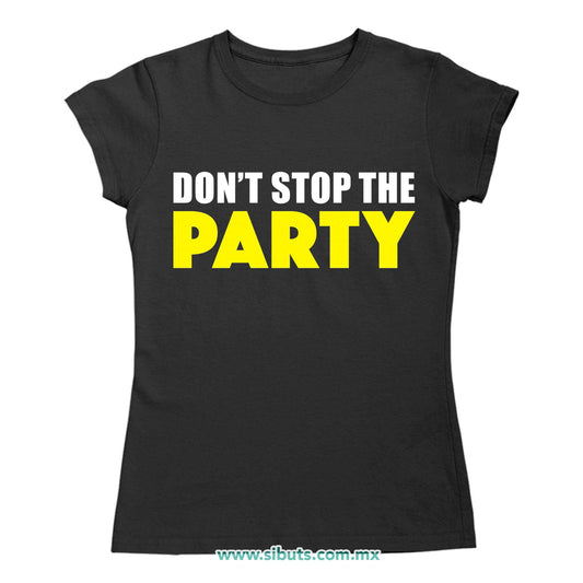 Playera Mujer Don´t Stop The Party
