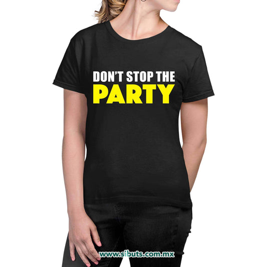 Playera Mujer Don´t Stop The Party