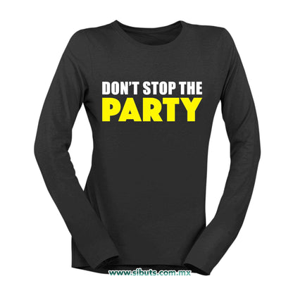 Playera Mujer Manga Larga Don´t Stop The Party