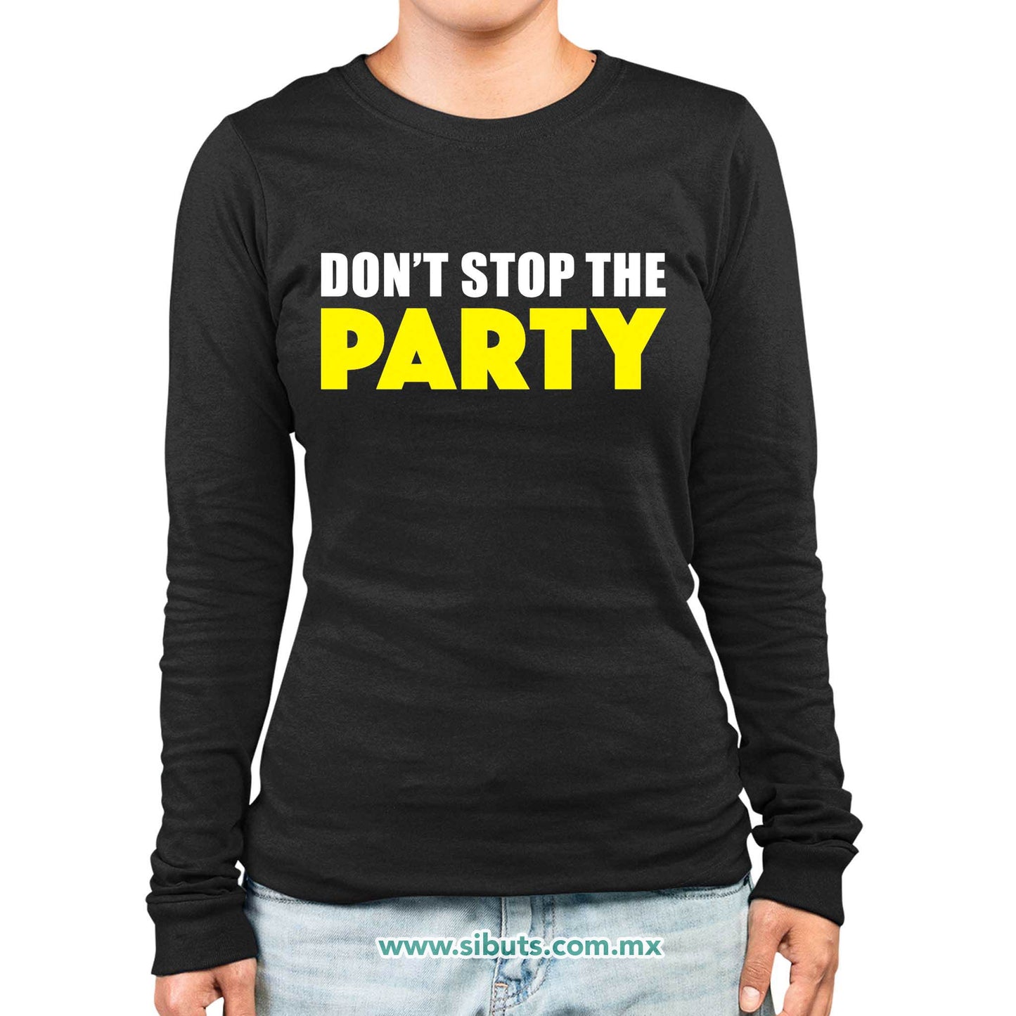 Playera Mujer Manga Larga Don´t Stop The Party