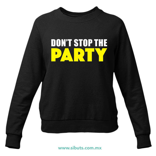 Sudadera Mujer Cuello Redondo Don´t Stop The Party