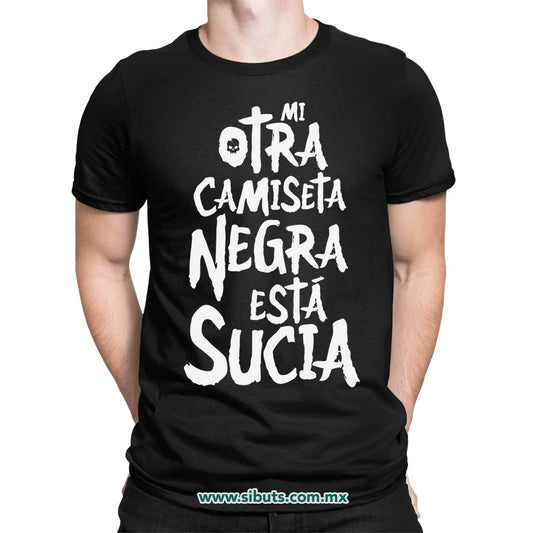 Playera Hombre Mi Otra Camiseta Negra Está Sucia