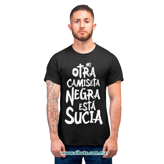 Playera Hombre Mi Otra Camiseta Negra Está Sucia