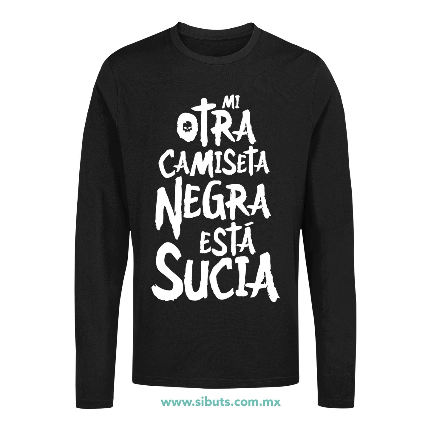 Playera Hombre Manga Larga Mi Otra Camiseta Negra Está Sucia