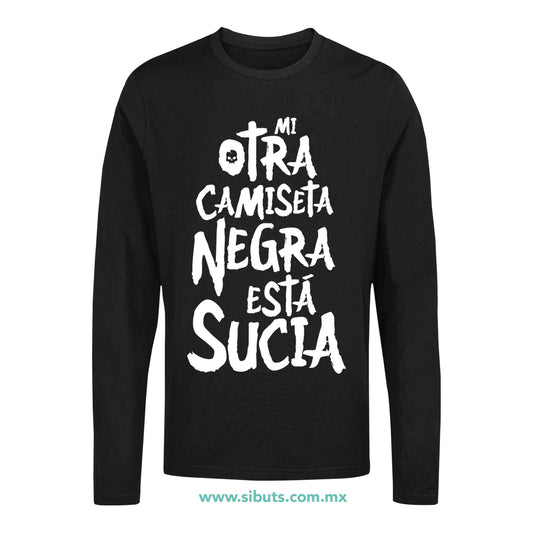 Playera Hombre Manga Larga Mi Otra Camiseta Negra Está Sucia