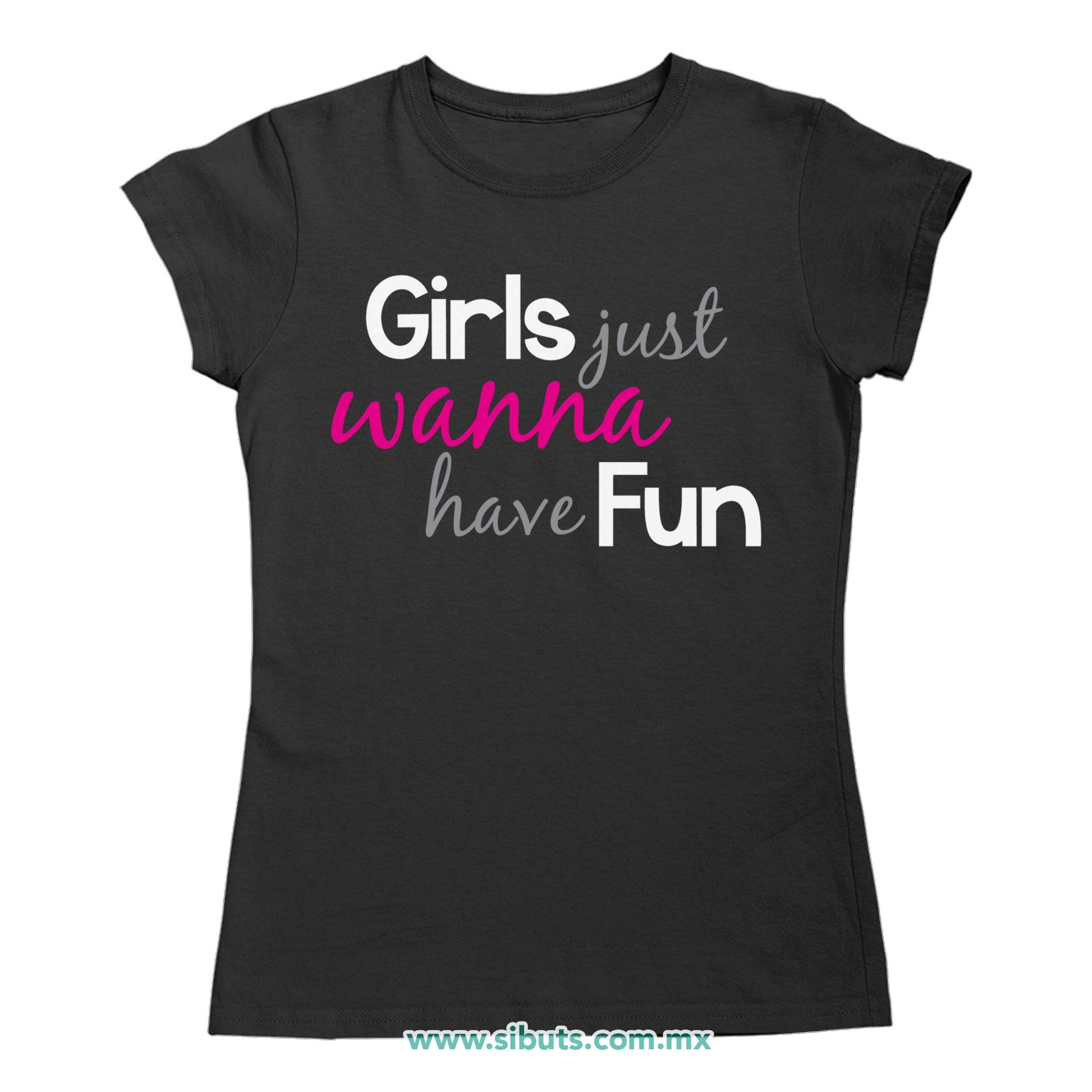 Playera Mujer Girls Just Wanna Have Fun