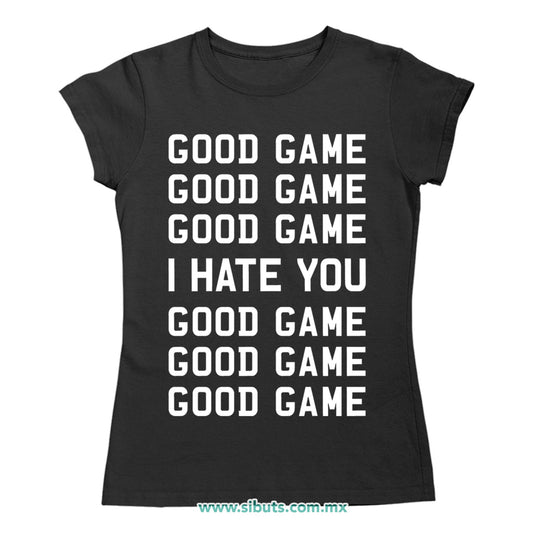 Playera Mujer Gamer Good Game I Hate You