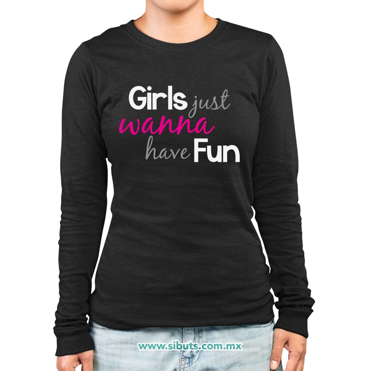 Playera Mujer Manga Larga Girls Just Wanna Have Fun