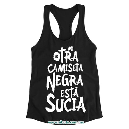 Playera Mujer Tank Top Mi Otra Camiseta Negra Esta Sucia