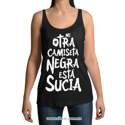 Playera Mujer Tank Top Mi Otra Camiseta Negra Esta Sucia