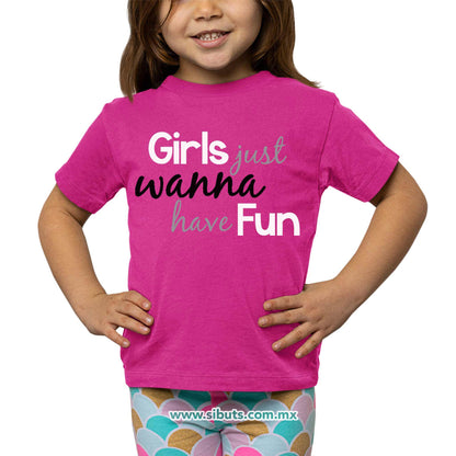Playera Niña Girls Just Wanna Have Fun