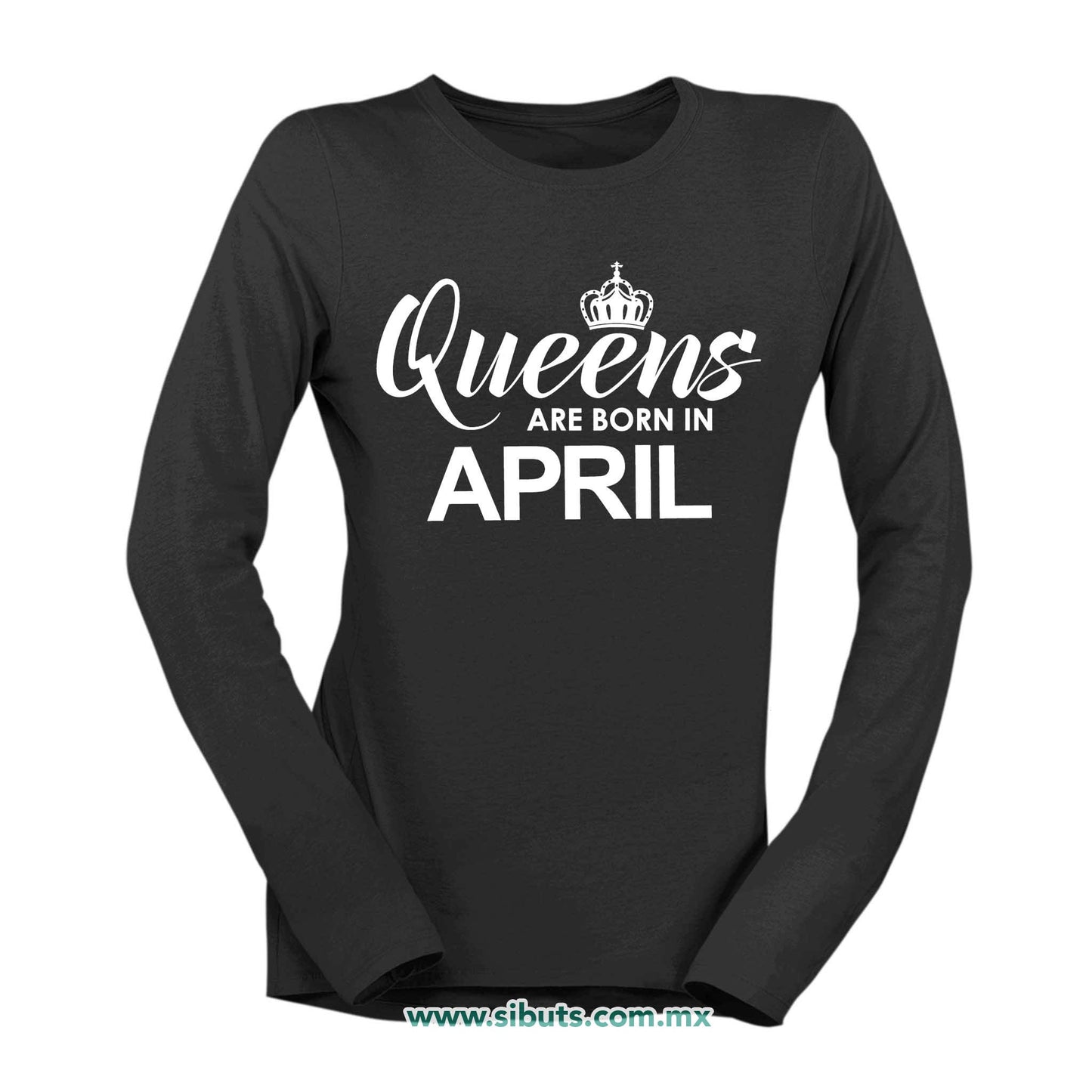 Playera Mujer Manga Larga Las Reinas Nacieron En Abril
