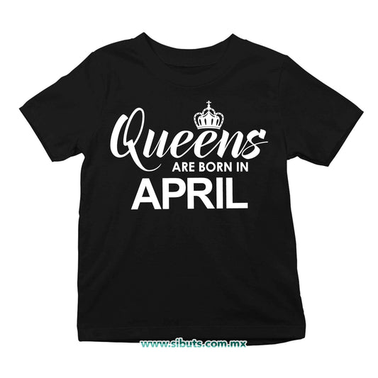 Playera Niño Las Reinas Nacieron En Abril