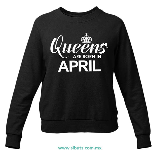 Sudadera Mujer Cuello Redondo Las Reinas Nacieron En Abril