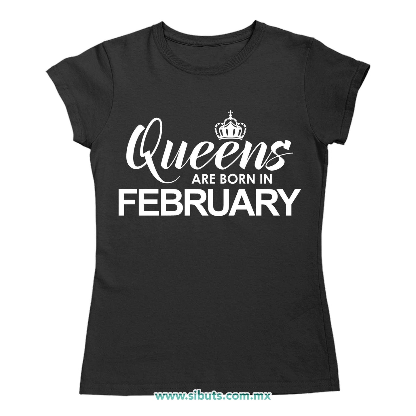 Playera Mujer Las Reinas Nacieron En Febrero