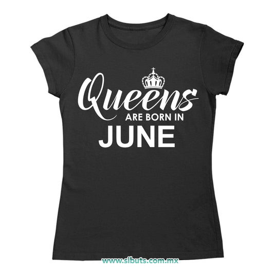 Playera Mujer Las Reinas Nacieron En Junio