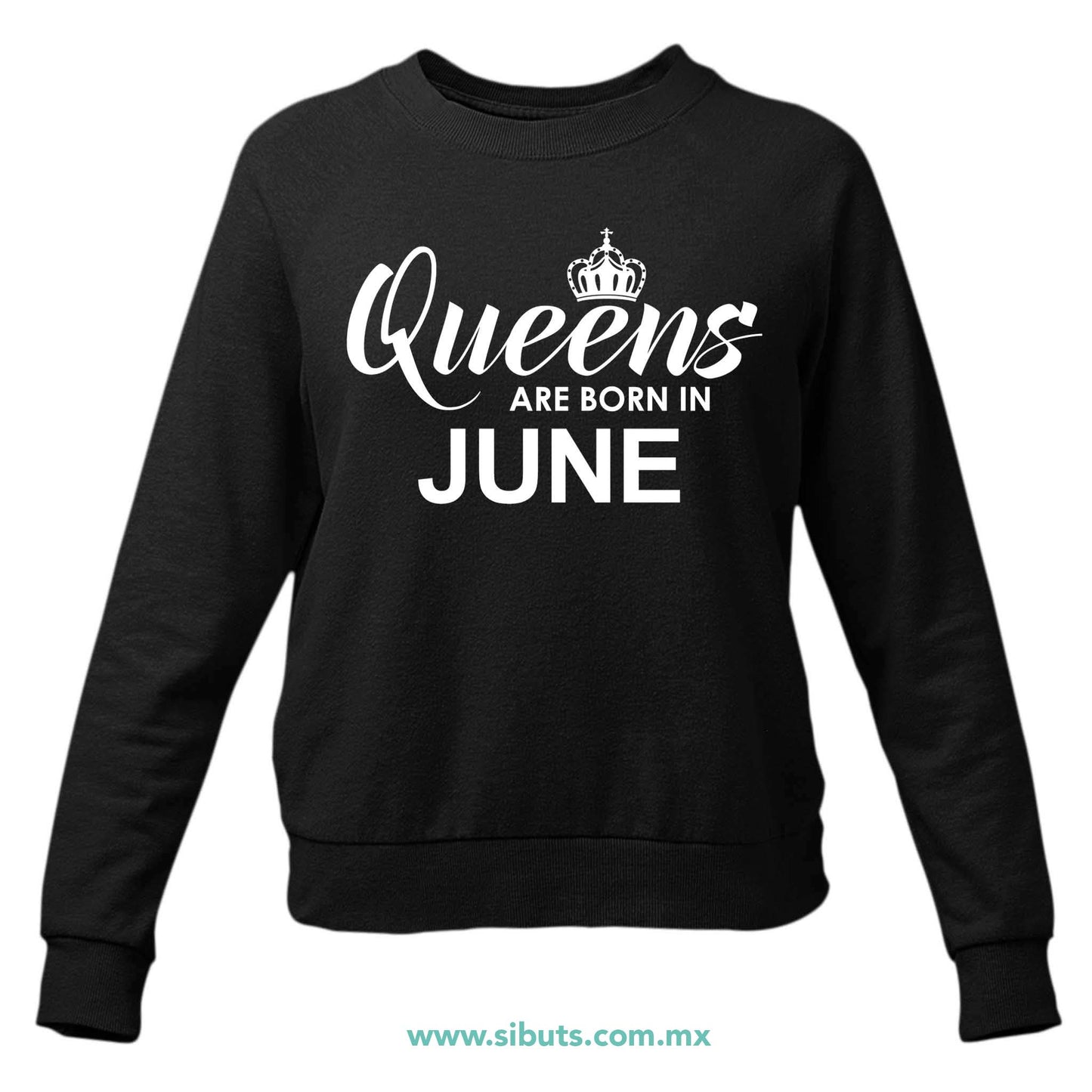 Sudadera Mujer Cuello Redondo Las Reinas Nacieron En Junio