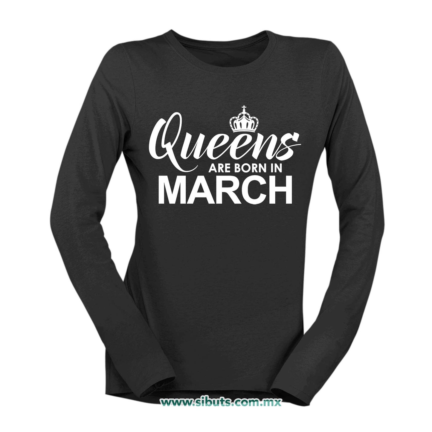Playera Mujer Manga Larga Las Reinas Nacieron En Marzo