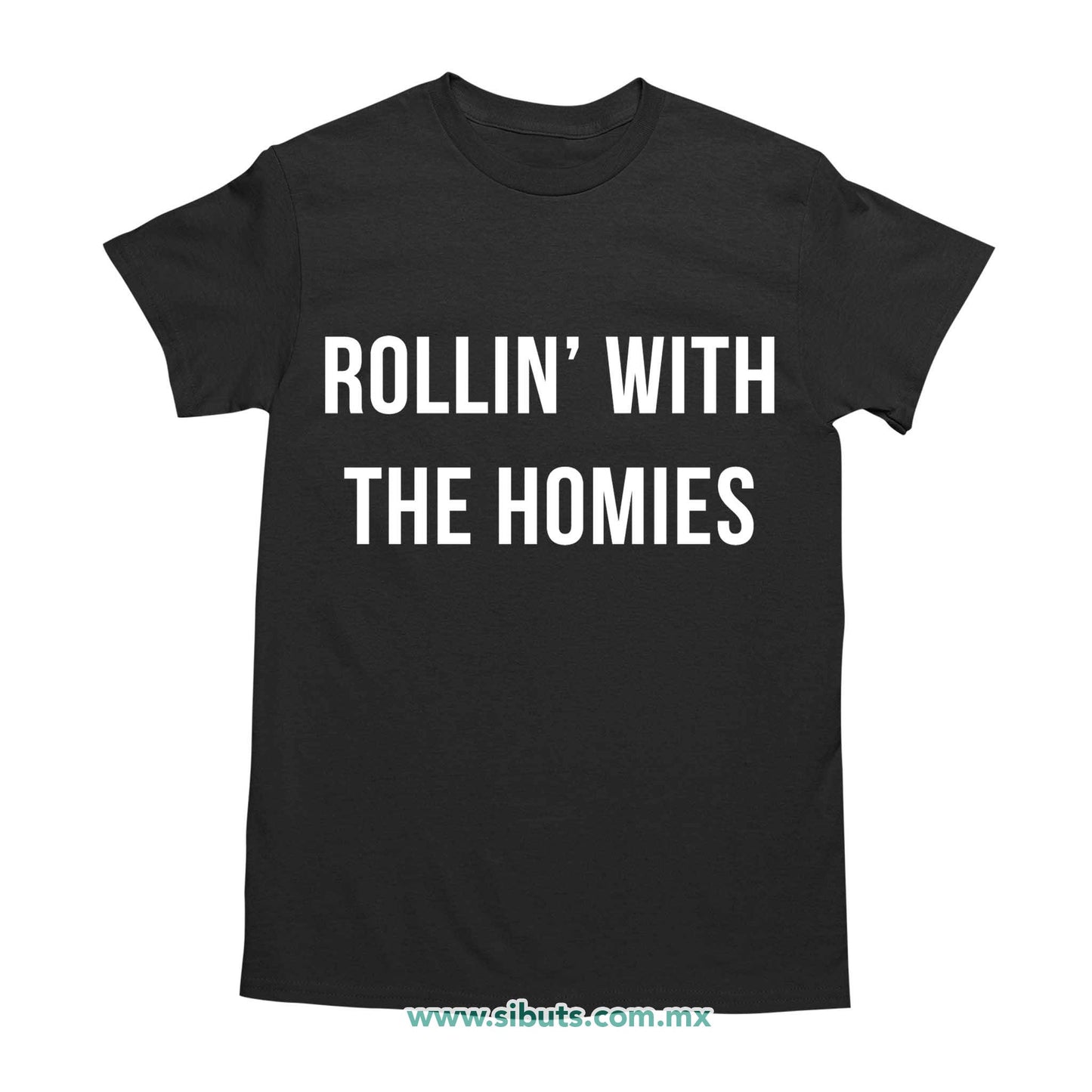 Playera Hombre Frase Rollin With The Homies