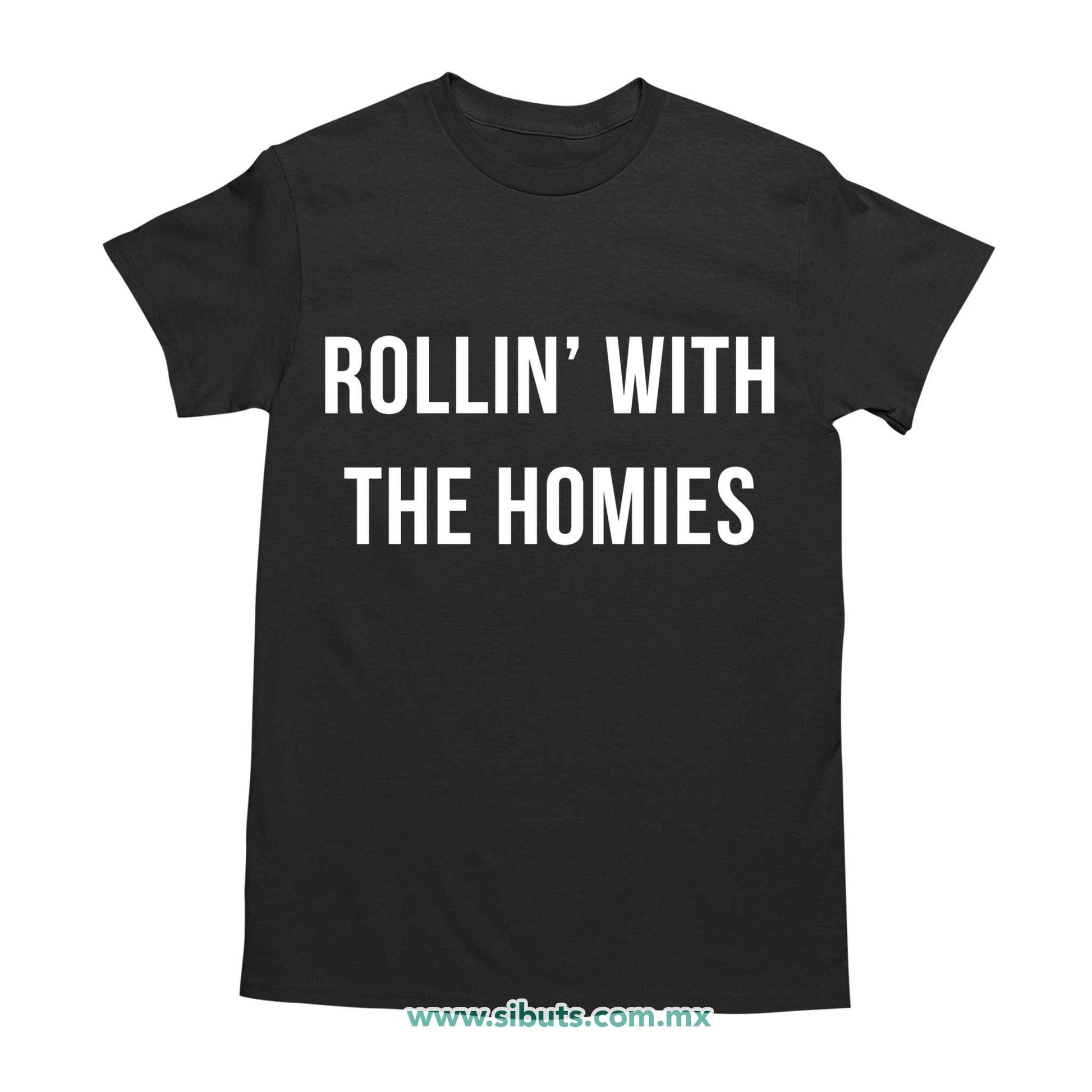 Playera Hombre Frase Rollin With The Homies