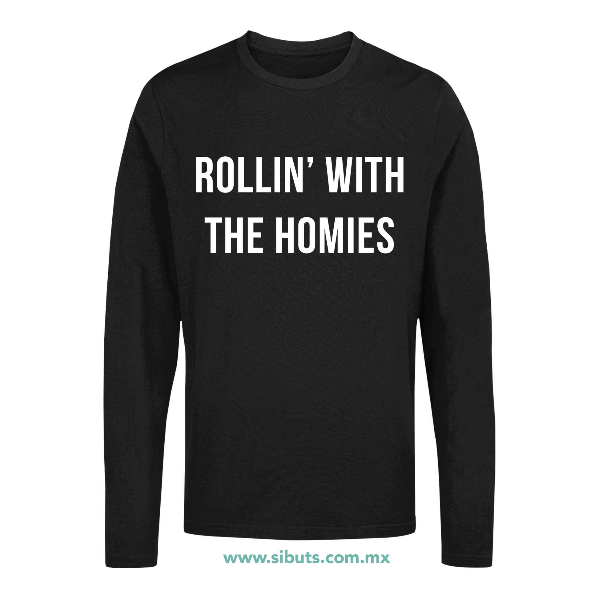 Playera Hombre Manga Larga Frase Rollin With The Homies