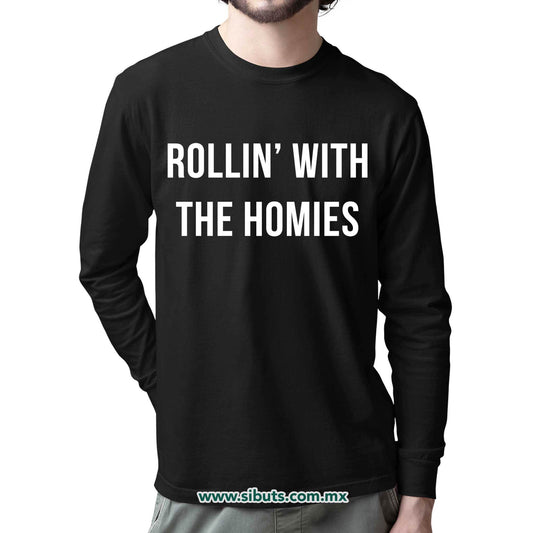 Playera Hombre Manga Larga Frase Rollin With The Homies