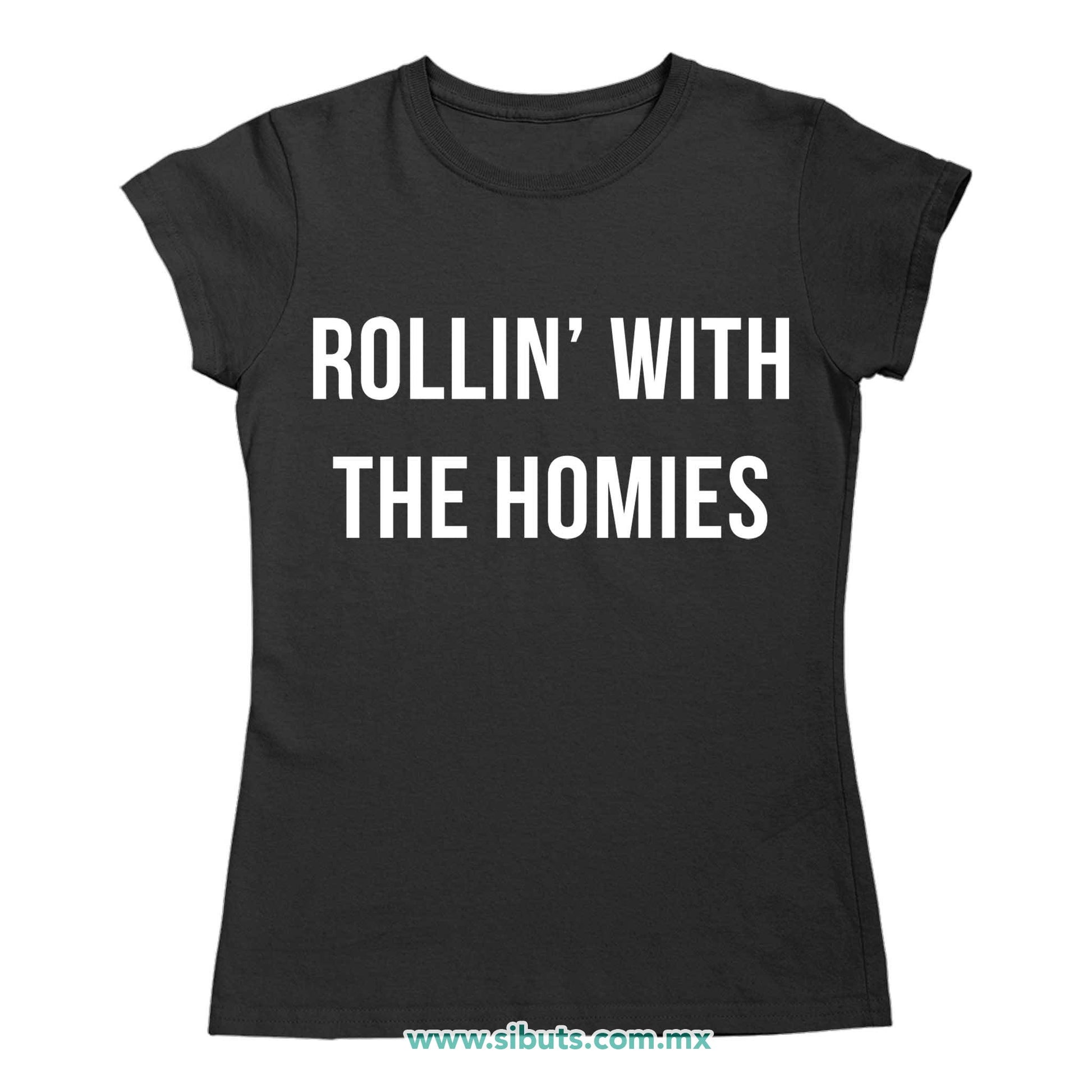 Playera Mujer Frase Rollin With The Homies