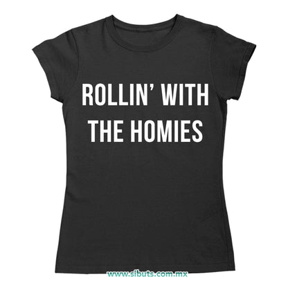 Playera Mujer Frase Rollin With The Homies
