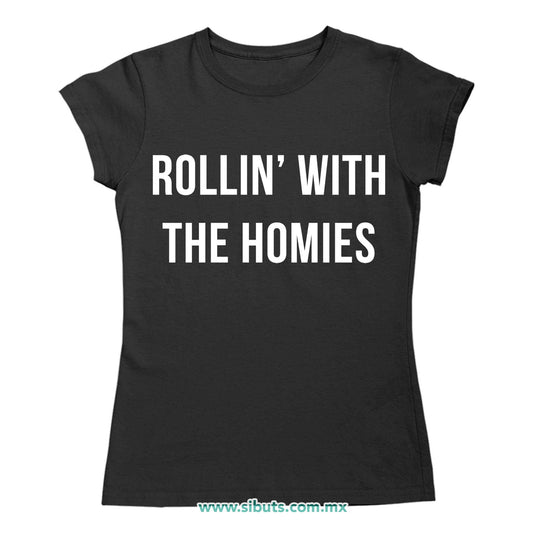Playera Mujer Frase Rollin With The Homies