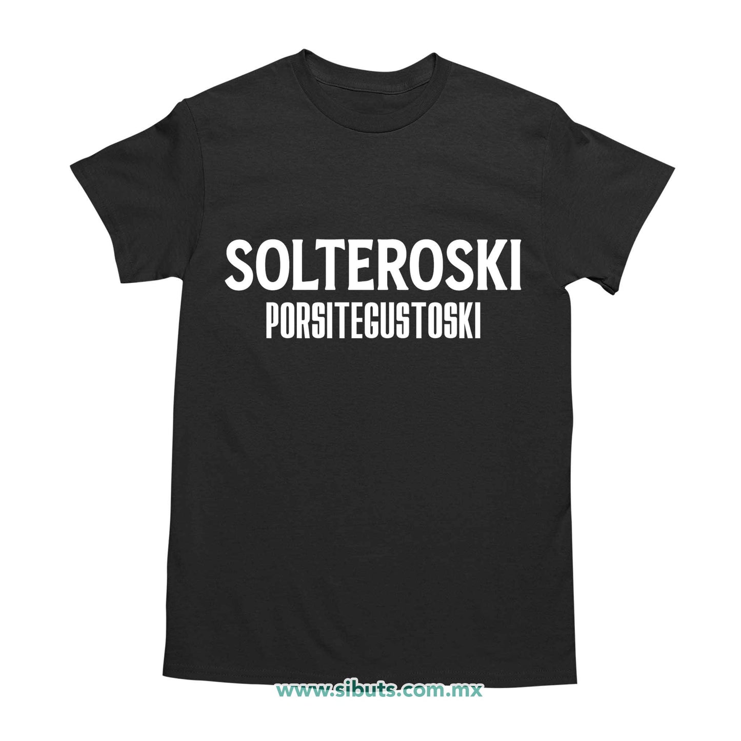 Playera Hombre Frase Solteroski Porsitegustoski