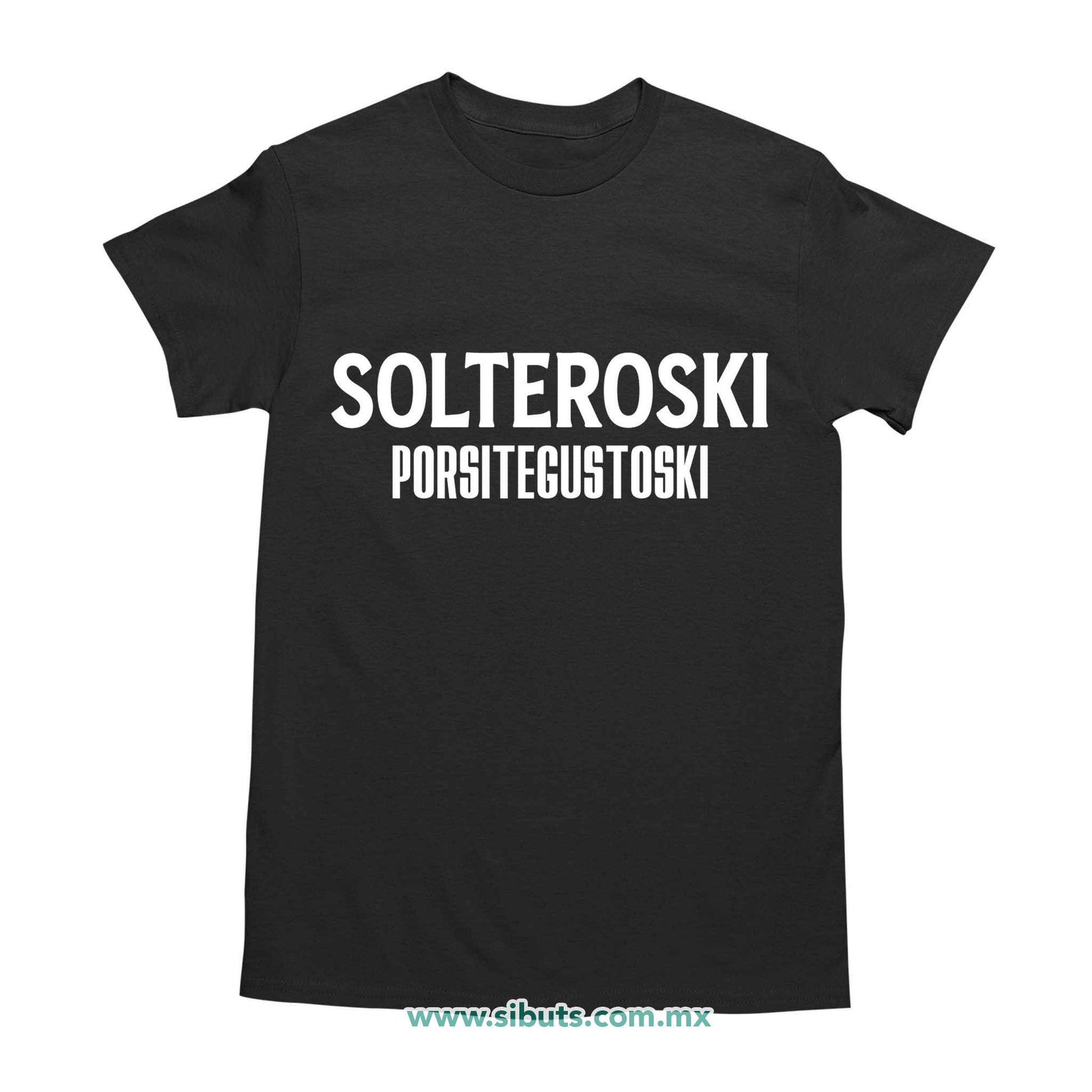 Playera Hombre Frase Solteroski Porsitegustoski
