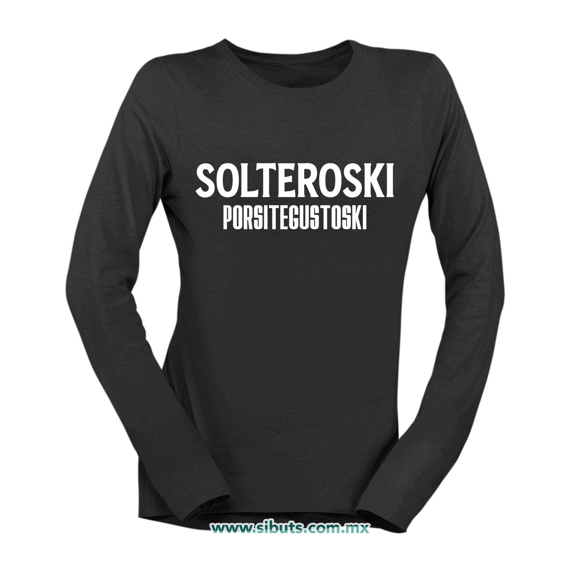 Playera Mujer Manga Larga Frase Solteroski Porsitegustoski