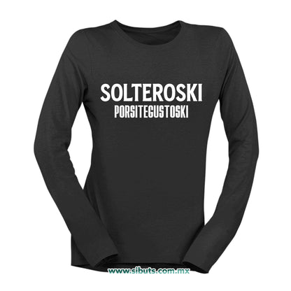Playera Mujer Manga Larga Frase Solteroski Porsitegustoski