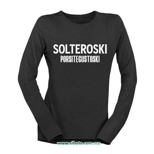 Playera Mujer Manga Larga Frase Solteroski Porsitegustoski