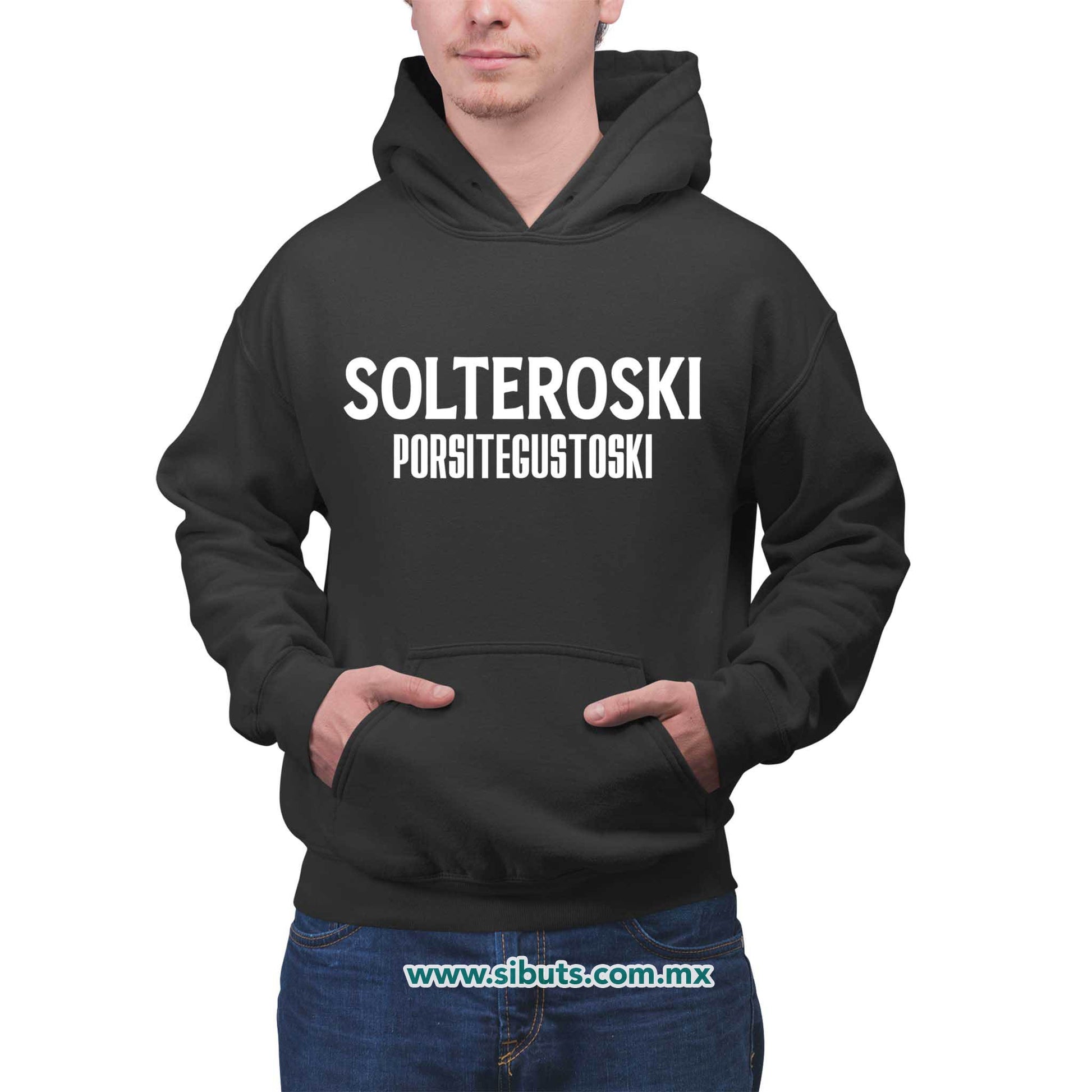 Sudadera Hombre Gorro Frase Solteroski Porsitegustoski