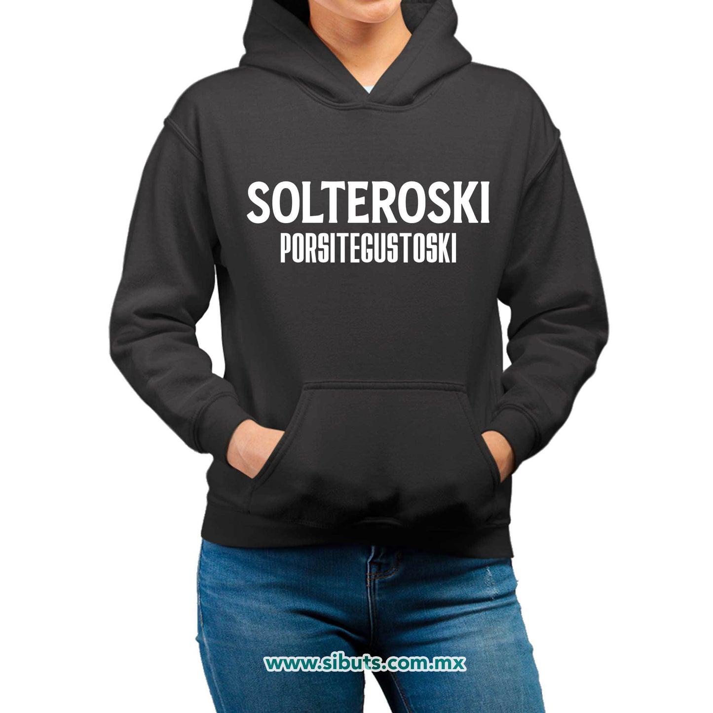 Sudadera Mujer Gorro Frase Solteroski Porsitegustoski